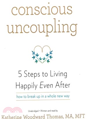 Conscious Uncoupling ─ 5 Steps to Living Happily Even After: How to Break Up in a Whole New Way