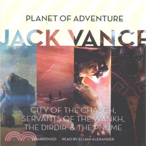 Planet of Adventure ─ City of the Chasch, Servants of the Wankh, the Dirdir & the Pnume