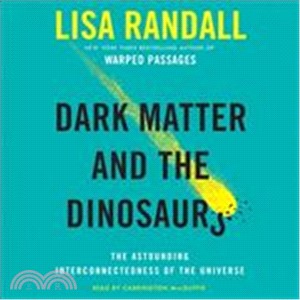 Dark Matter and the Dinosaurs ─ The Astounding Interconnectedness of the Universe