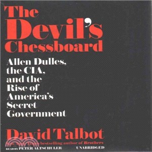 The Devil's Chessboard ─ Allen Dulles, the CIA, and the Rise of America's Secret Government