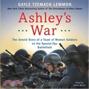 Ashley's War ― The Untold Story of a Team of Women Soldiers on the Special Ops Battlefield