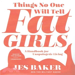 Things No One Will Tell Fat Girls ─ A Handbook for Unapologetic Living