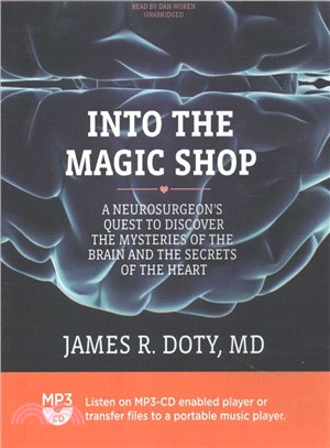 Into the Magic Shop ─ A Neurosurgeon's Quest to Discover the Mysteries of the Brain and the Secrets of the Heart