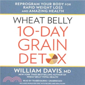 Wheat Belly 10-day Grain Detox ― Reprogram Your Body for Rapid Weight Loss and Amazing Health