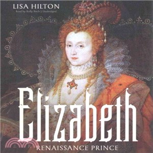 Elizabeth ― Renaissance Prince; a Biography