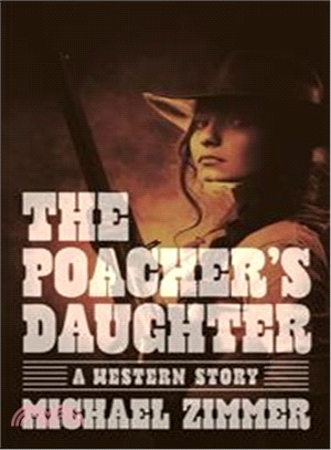 The Poacher's Daughter ─ A Western Story
