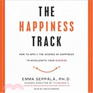 The Happiness Track ─ How to Apply the Science of Happiness to Accelerate Your Success