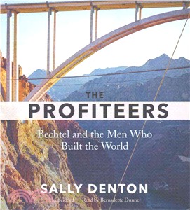 The Profiteers ─ Bechtel and the Men Who Built the World