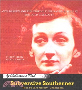 Subversive Southerner ― Anne Braden and the Struggle for Racial Justice in the Cold War South