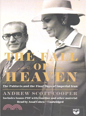 The Fall of Heaven ─ The Pahlavis and the Final Days of Imperial Iran