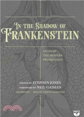 In the Shadow of Frankenstein ― Tales of the Modern Prometheus