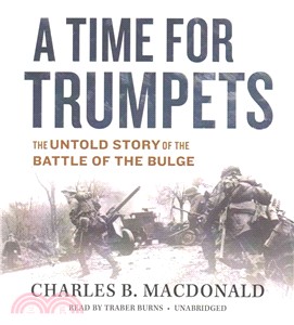 A Time for Trumpets ─ The Untold Story of the Battle of the Bulge