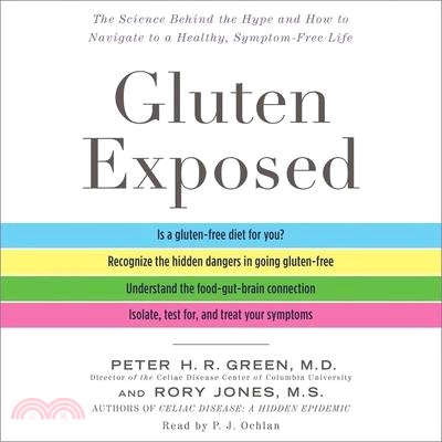Gluten Exposed ─ The Science Behind the Hype and How to Navigate to a Healthy, Symptom-Free Life; Includes Bonus PDF Disc