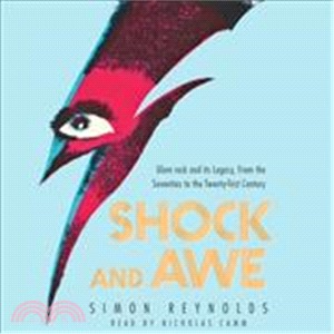 Shock and Awe ─ Glam Rock and Its Legacy, from the Seventies to the Twenty-First Century