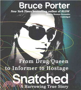 Snatched ─ From Drug Queen to Informer to Hostage - a Harrowing True Story