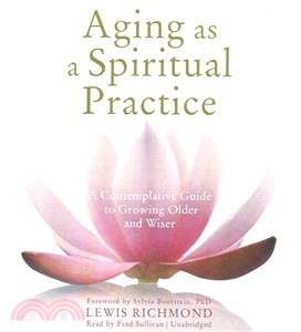 Aging as a Spiritual Practice ─ A Contemplative Guide to Growing Older and Wiser
