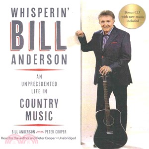 Whisperin' Bill Anderson ― An Unprecedented Life in Country Music