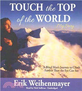 Touch the Top of the World ─ A Blind Man's Journey to Climb Farther Than the Eye Can See