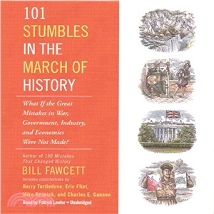 101 Stumbles in the March of History ─ What If the Great Mistakes in War, Government, Industry, and Economics Were Not Made?