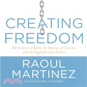 Creating Freedom ─ The Lottery of Birth, the Illusion of Consent, and the Fight for Our Future