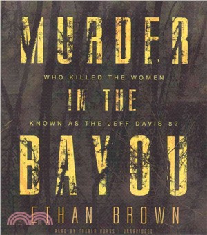 Murder in the Bayou ─ Who Killed the Women Known As the Jeff Davis 8?