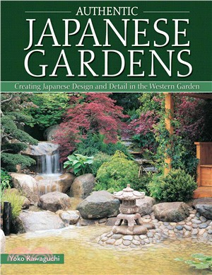 Authentic Japanese Gardens ─ Creating Japanese Design and Detail in the Western Garden