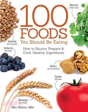 100 Foods You Should Be Eating ― How to Source, Prepare & Cook Healthy Ingredients