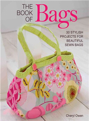 The Book of Bags ─ 30 Stylish Projects for Beautiful Sewn Bags