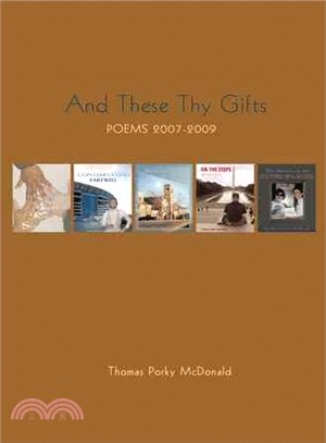 And These Thy Gifts ─ Poems 2007-2009
