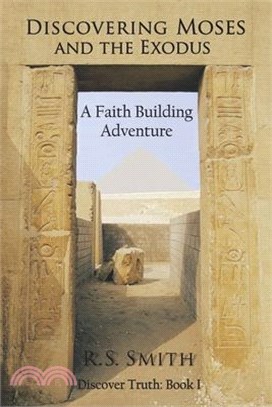 Discovering Moses and the Exodus: A Faith Building Adventure