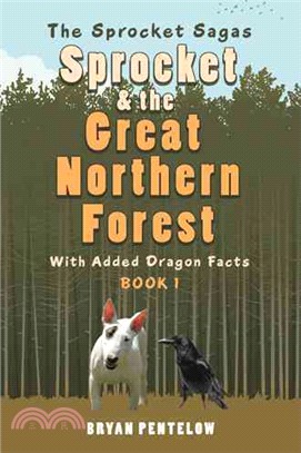 Sprocket & the Great Northern Forest ─ With Added Dragon Facts