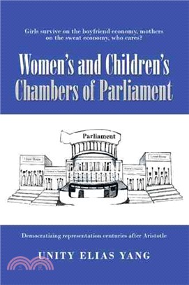 Women's and Children's Chambers of Parliament ─ 1) Girls Survive on the Boyfriend Economy, Mothers on the Sweat Economy, 2) Democratizing Representation Centuries After Aristotle
