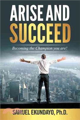 Arise and Succeed ─ Becoming the Champion You Are!