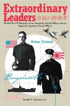 Extraordinary Leaders ─ World War II Memoirs of an American Naval Officer and an Imperial Japanese Naval Officer