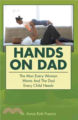 Hands on Dad ─ The Man Every Woman Wants and the Dad Every Child Needs
