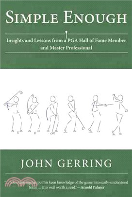 Simple Enough ─ Insights and Lessons from a Pga Hall of Fame Member and Master Professional