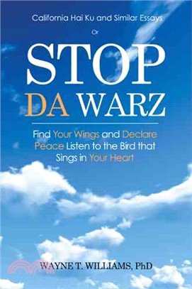 Stop Da Warz ─ Find Your Wings and Declare Peace Listen to the Bird That Sings in Your Heart