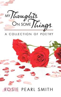My Thoughts on Some Things ─ A Collection of Poetry