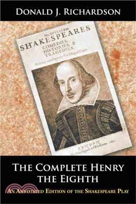 The Complete Henry the Eighth ─ An Annotated Edition of the Shakespeare Play