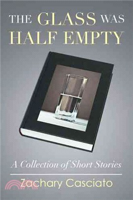 The Glass Was Half Empty ─ A Collection of Short Stories