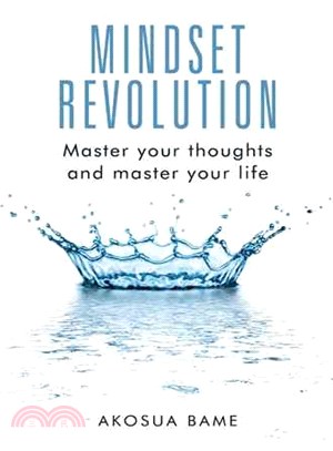 Mindset Revolution ─ Master Your Thoughts and Master Your Life