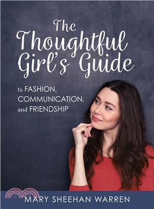 The Thoughtful Girls Guide to Fashion, Communication, and Friendship