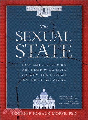 The Sexual State ― How Elite Ideologies Are Destroying Lives and Why the Church Was Right All Along