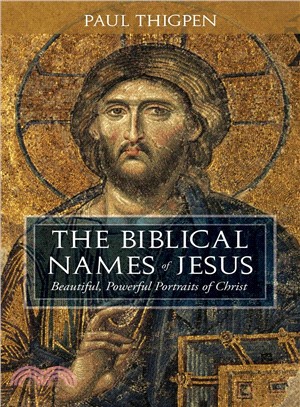 The Biblical Names of Jesus ― Beautiful, Powerful Portraits of Christ