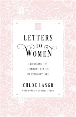 Letters to Women: Embracing the Feminine Genius in Everyday Life