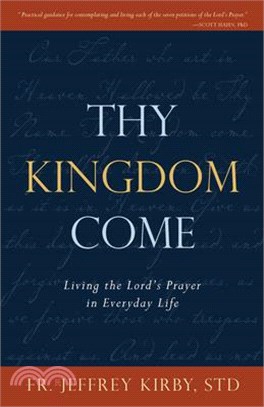Thy Kingdom Come ― Living the Lord's Prayer in Everyday Life