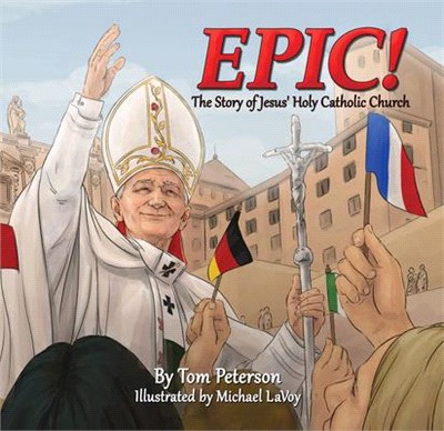 Epic! ― The Story of Jesus’ Holy Catholic Church