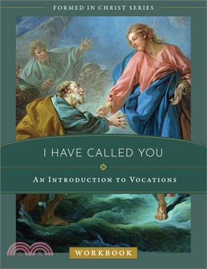 I Have Called You: An Introduction to Vocations Workbook