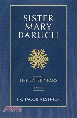 Sister Mary Baruch: The Later Years Volume 5