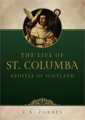The Life of St. Columba: Apostle of Scotland